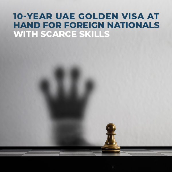 10-Year UAE Golden Visa At Hand For Foreign Nationals With Scarce Skills